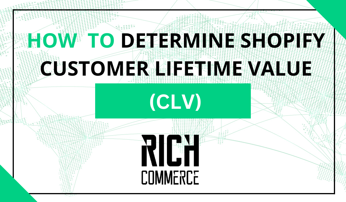 How to determine Shopify Customer Lifetime Value (CLV)