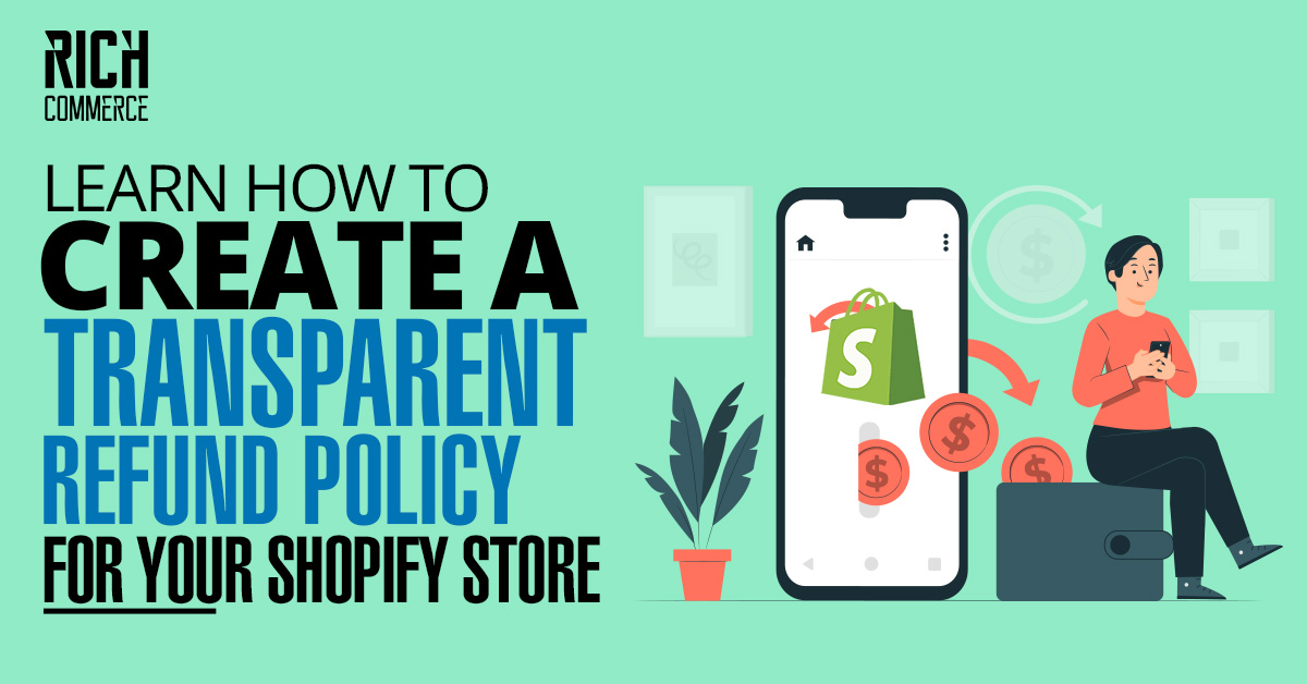 Learn how to create a transparent refund policy for your Shopify store